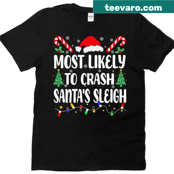 Funny holiday shirt saying Most Likely To Crash Santa's Sleigh
