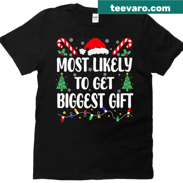 Funny shirt saying Most Likely To Get Biggest Gift