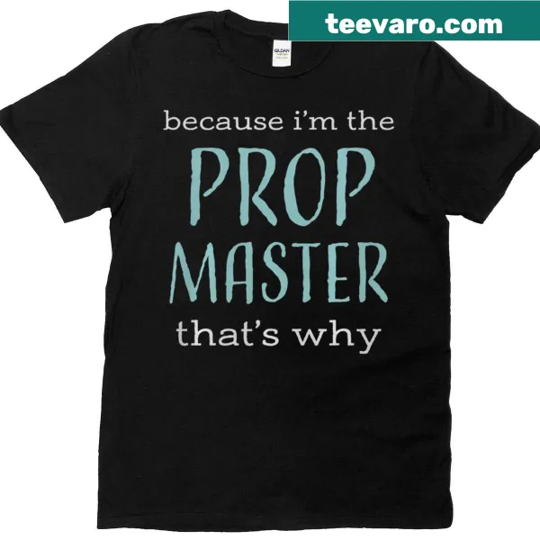 Funny T-shirt celebrating theater prop masters with humorous text