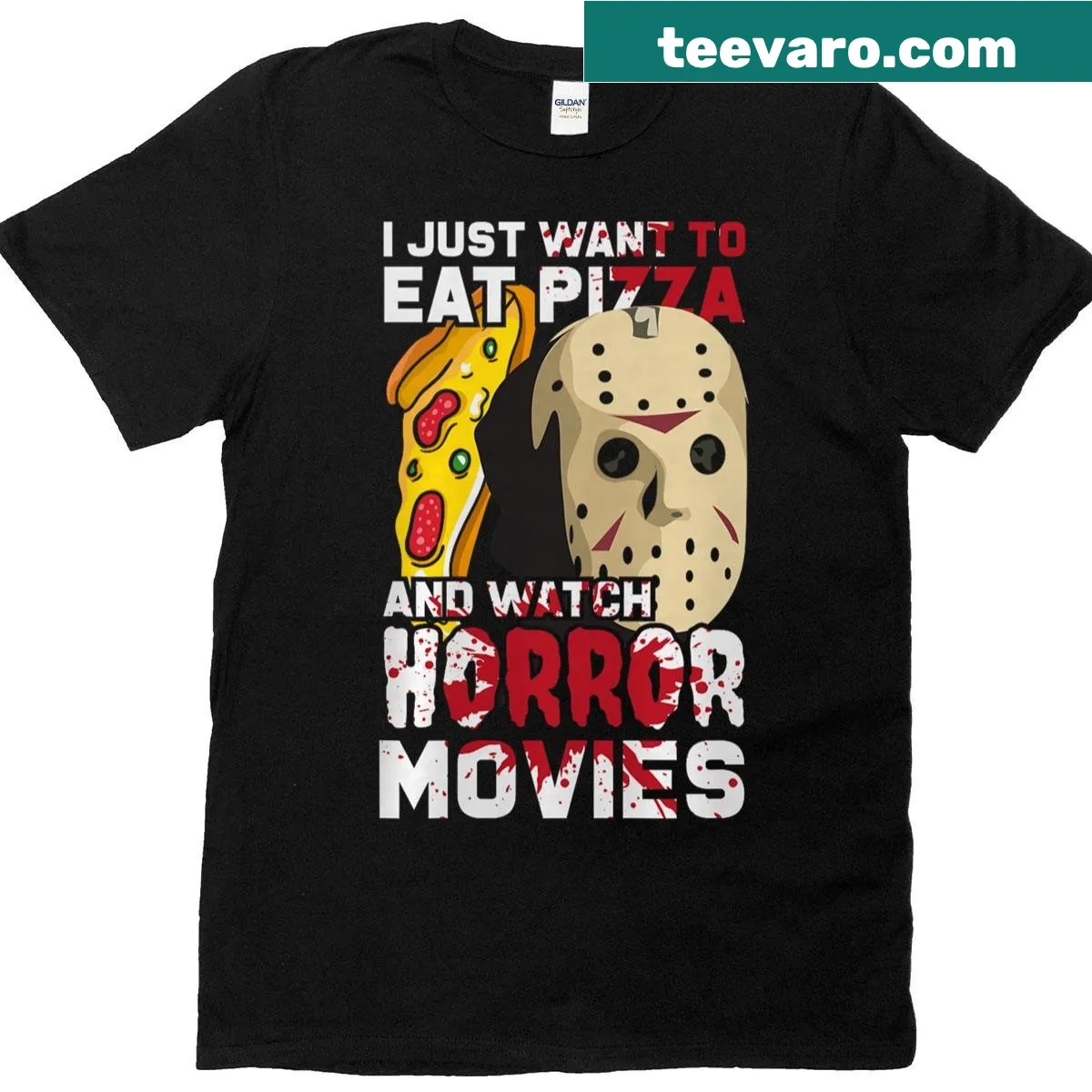 Text graphic saying I Just Want To Eat Pizza And Watch Horror Movies — on a men's t-shirt