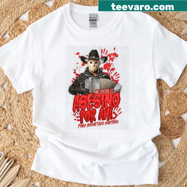 T-shirt with the phrase 'Me Dicen El Asesino Por Ahi' in bold typography.