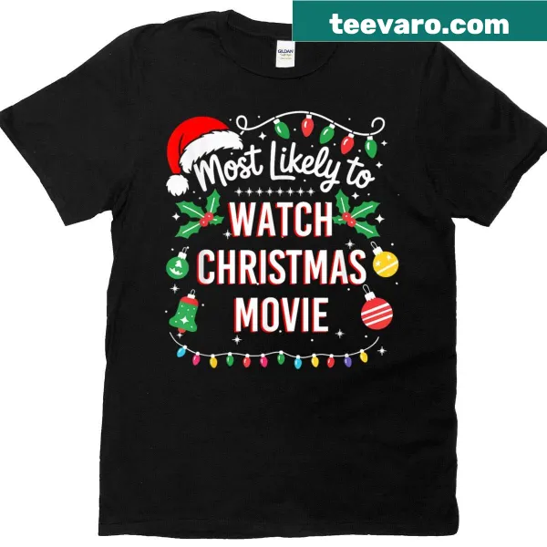 Funny family T-shirt with 'Most Likely To Watch Christmas Movies' text
