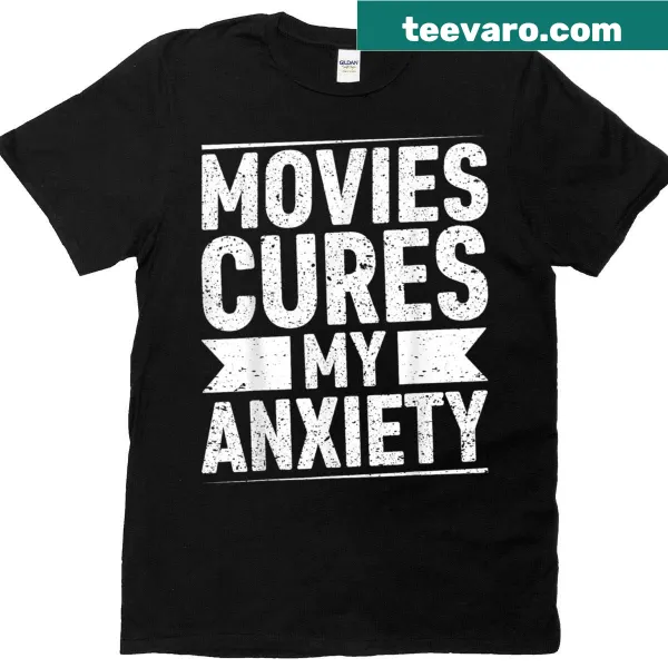 Statement T-shirt declaring 'Movies Cure My Anxiety'.