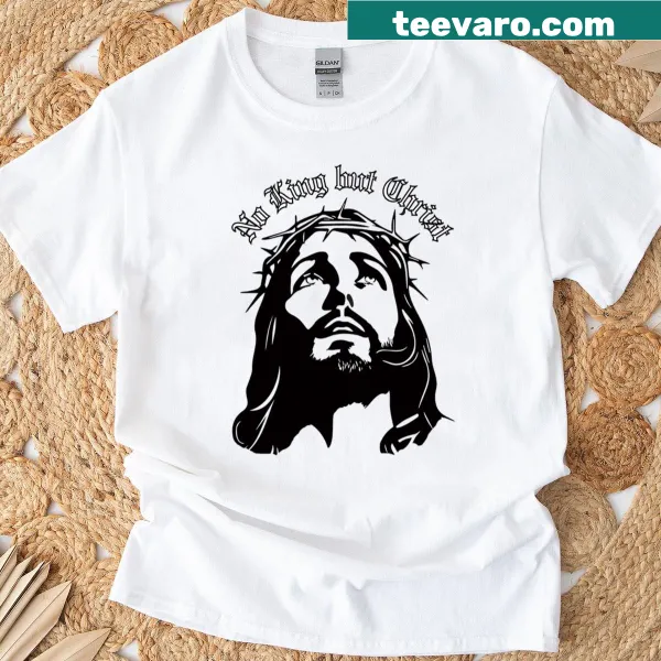 T-shirt featuring the phrase 'No King But Christ' in a simple design