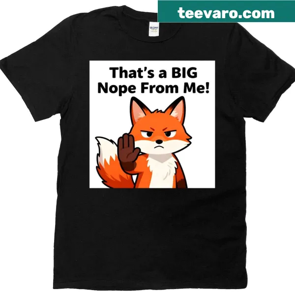 Text shirt with the phrase 'That's A Big Nope From Me'
