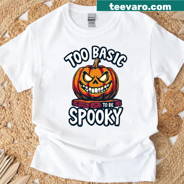 Funny Halloween t-shirt with the phrase 'Too Basic To Be Spooky'
