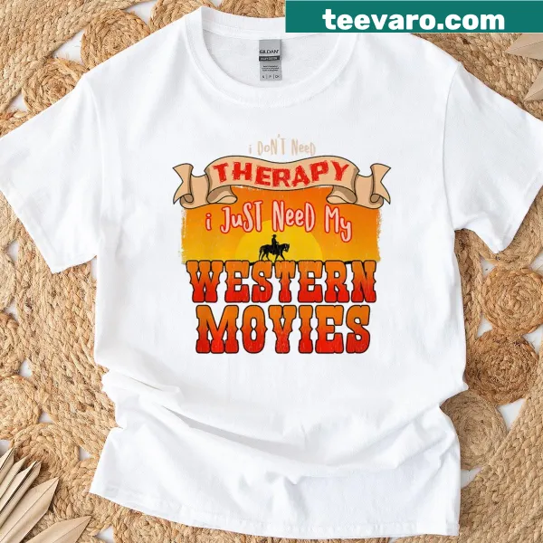 Funny therapy design for Western movie fans t-shirt
