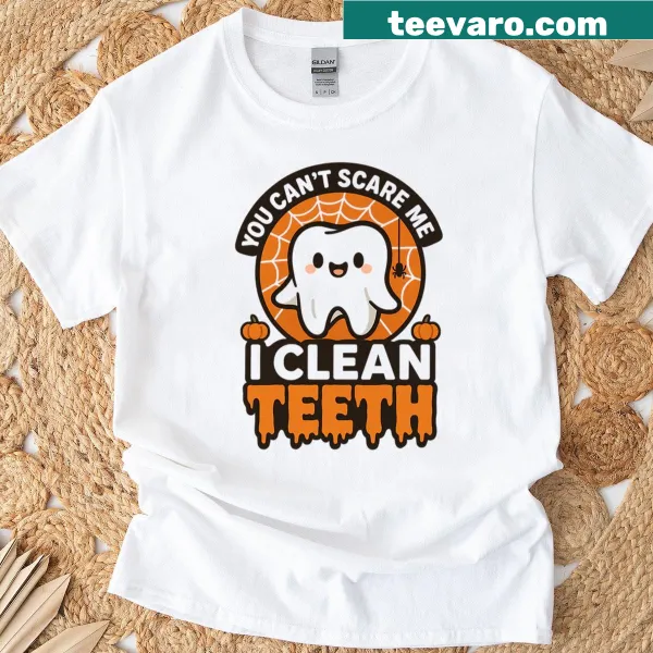 Funny Halloween dentist shirt with text 'You Can't Scare Me, I Clean Teeth'