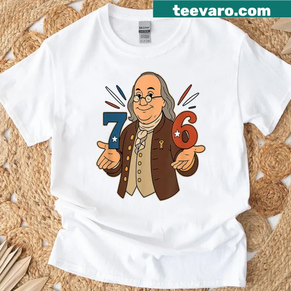 Funny t-shirt featuring a meme with Ben Franklin and the numbers 7-6 1776