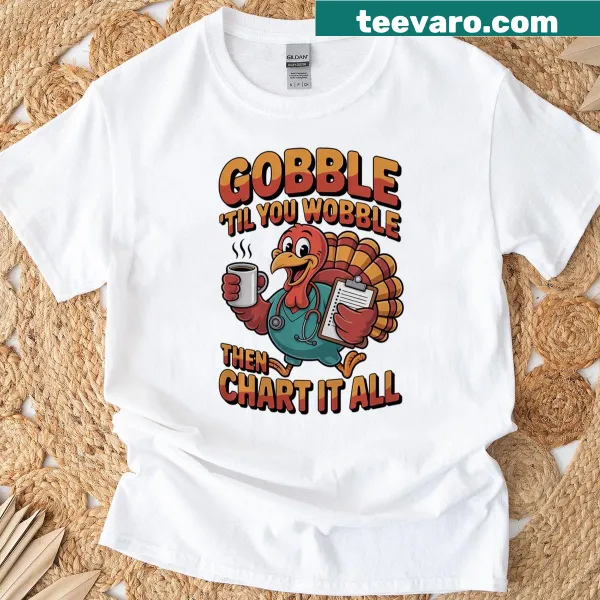 Thanksgiving-themed t-shirt for nurses with a Gobble Wobble Chart graphic