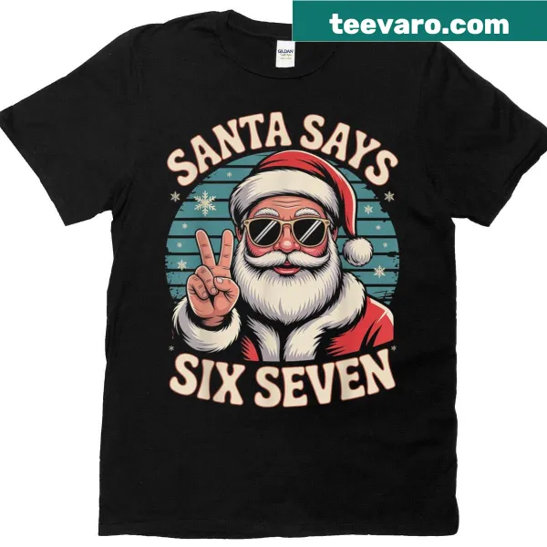 Christmas shirt featuring the funny meme 'Santa Says Six Seven.'