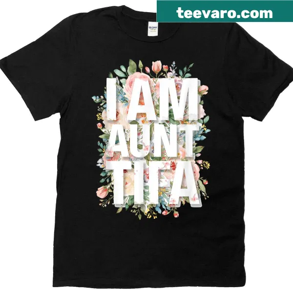 Funny aunt t-shirt with the phrase 'I Am Aunt Tifa' in bold letters