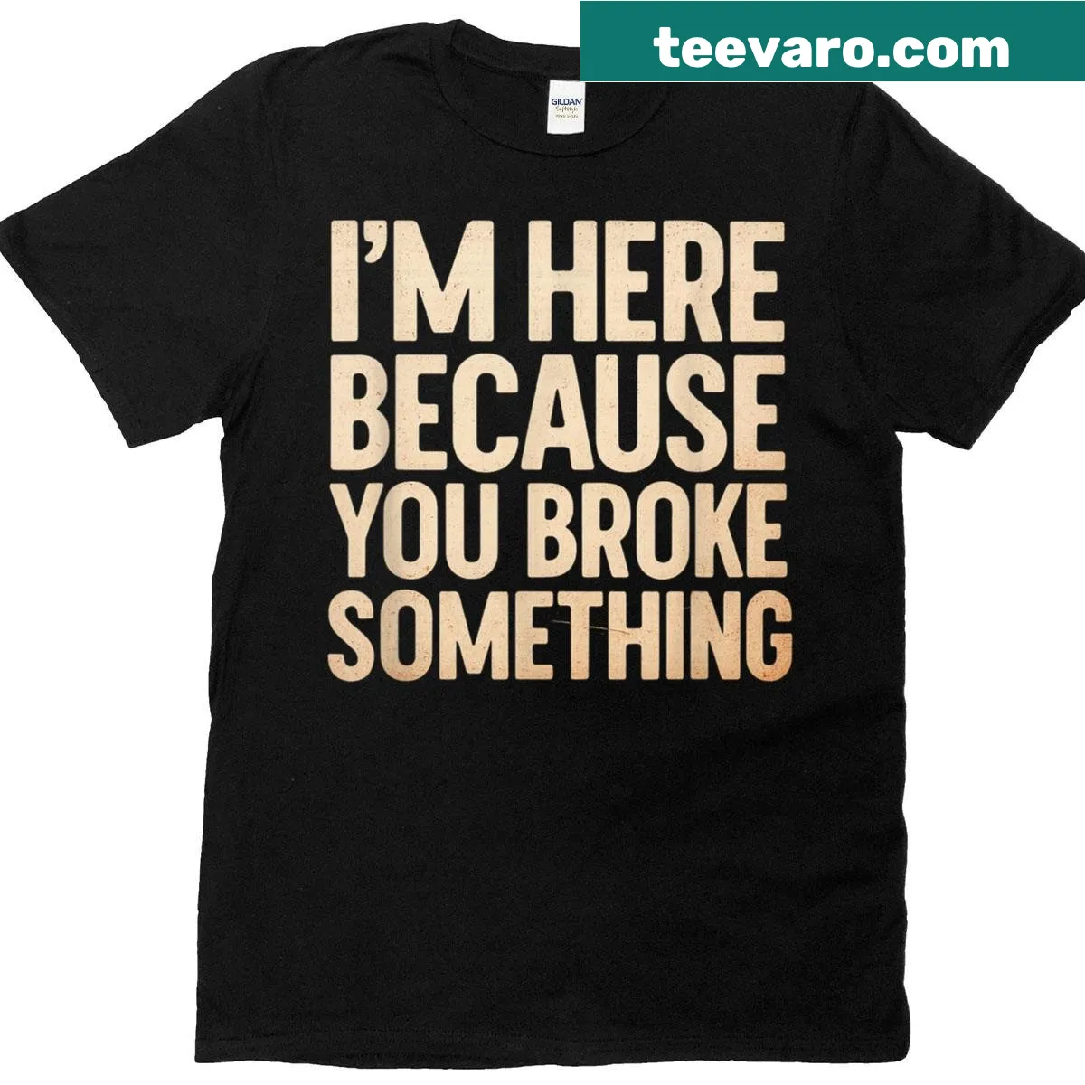 Funny IT support tech t-shirt stating I'm here because you broke something — on a men's t-shirt