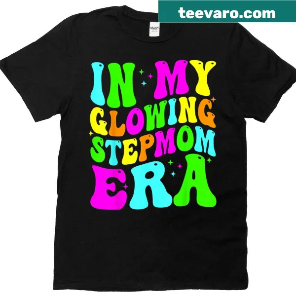 Funny T-shirt with text about glowing stepmom era