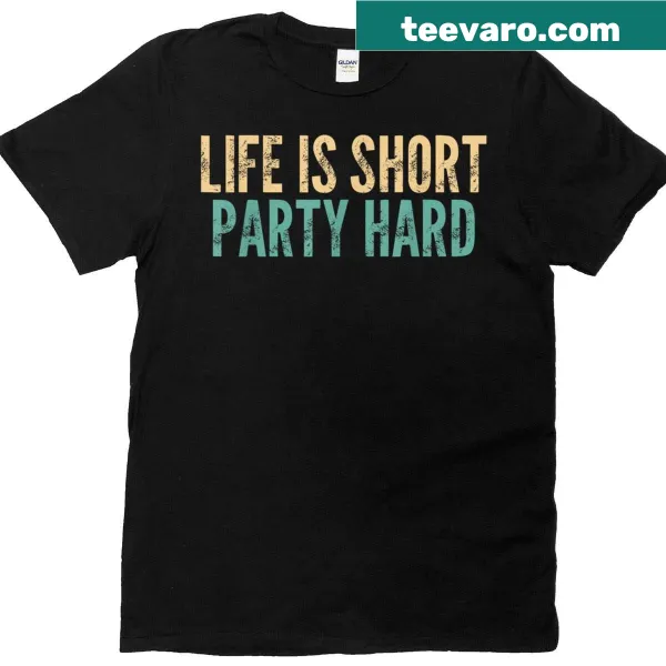 T-shirt with the saying 'Life Is Short Party Hard' in a playful design.