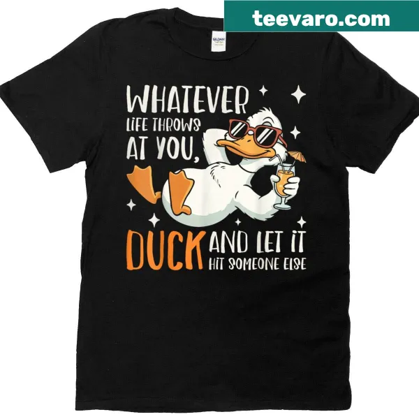 Humorous duck-themed quote on a t-shirt for casual wear
