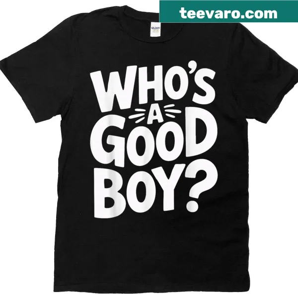 Playful T-shirt with 'Who's A Good Boy' text and cute dog graphic