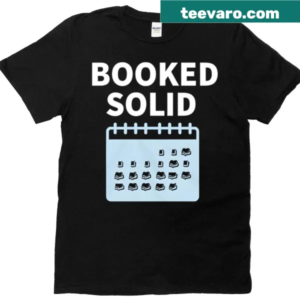 Funny t-shirt with bold text saying 'Booked Solid'