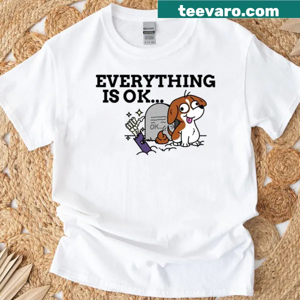 T-shirt with the phrase 'Everything Is Ok' in a clean design