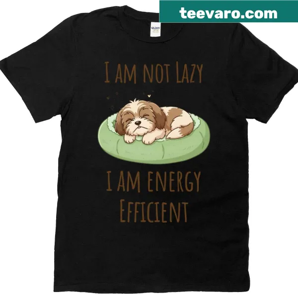 Text-based humor t-shirt featuring Shih Tzu love and energy efficient theme