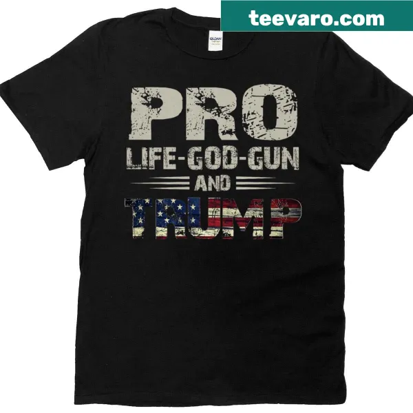 T-shirt with bold text: Pro God, Pro Gun, Pro Life, Pro Trump