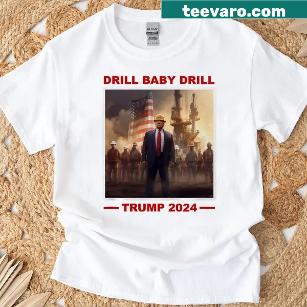 T-shirt with 'Drill Baby Drill' slogan for 2024.