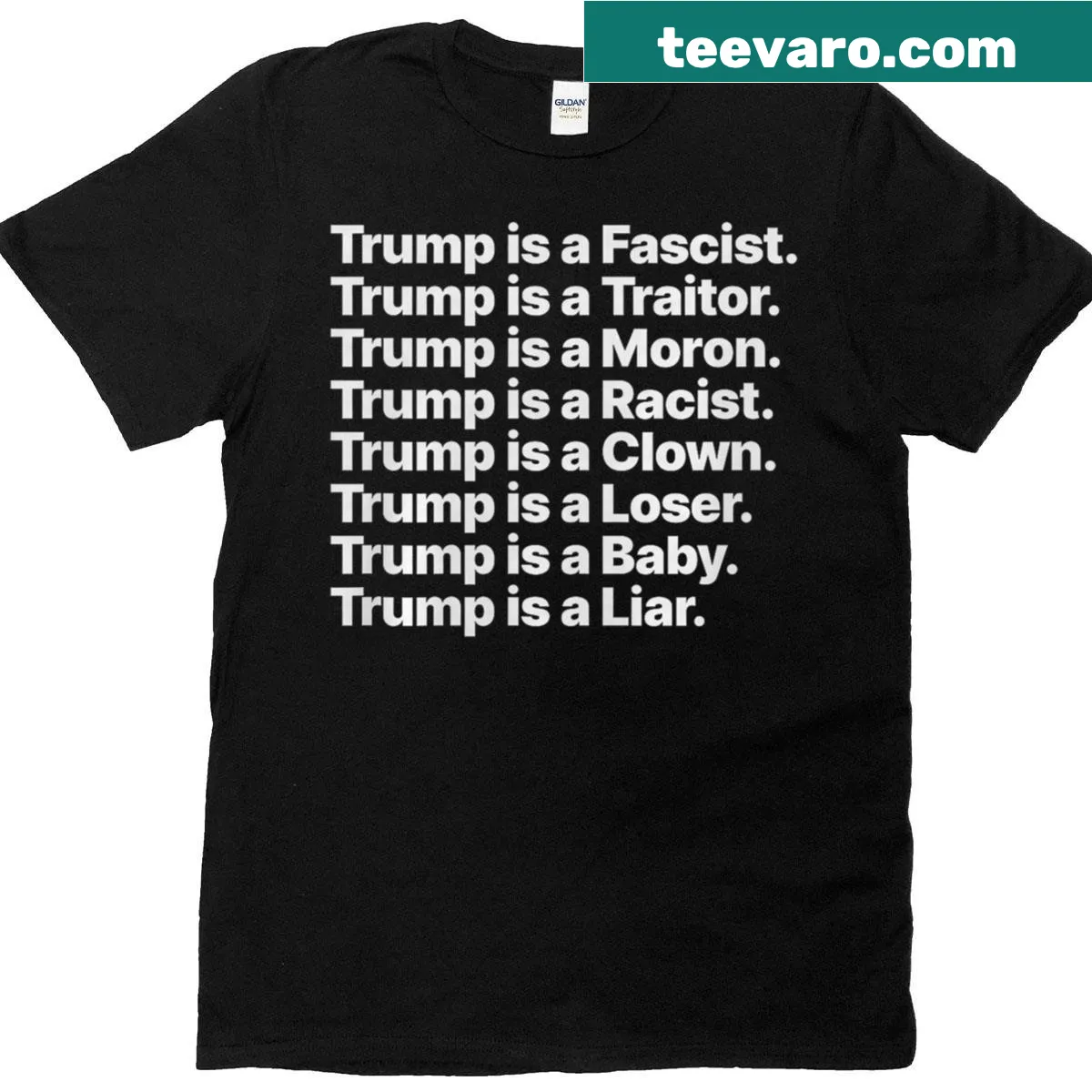 Bold typography T-shirt stating Trump is a fascist traitor moron racist clown loser liar — on a men's t-shirt