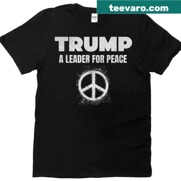 T-shirt with positive text about Trump as a leader for peace.
