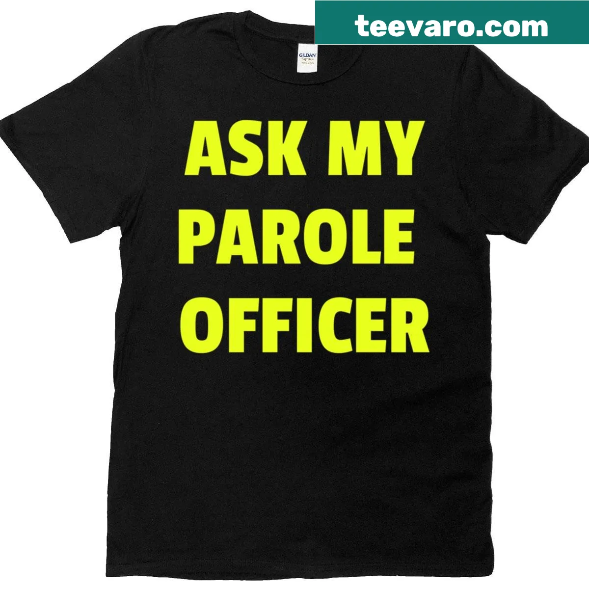 Funny shirt with the phrase 'Ask My Parole Officer' — on a men's t-shirt