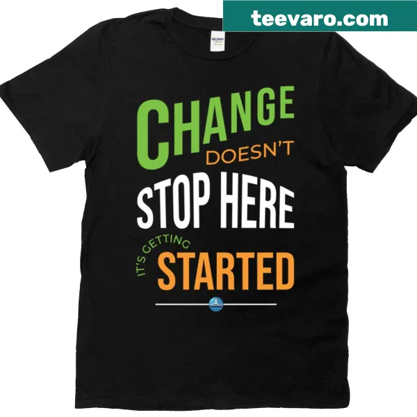 Inspirational t-shirt with text 'Change is Getting Started'.