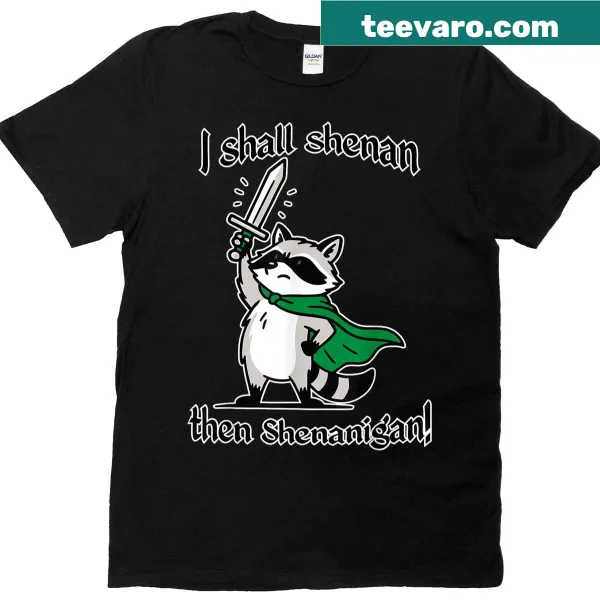 Shirt featuring the quirky phrase 'Feral Raccoon I Shall Shanan Then Shananigan' in fun typography