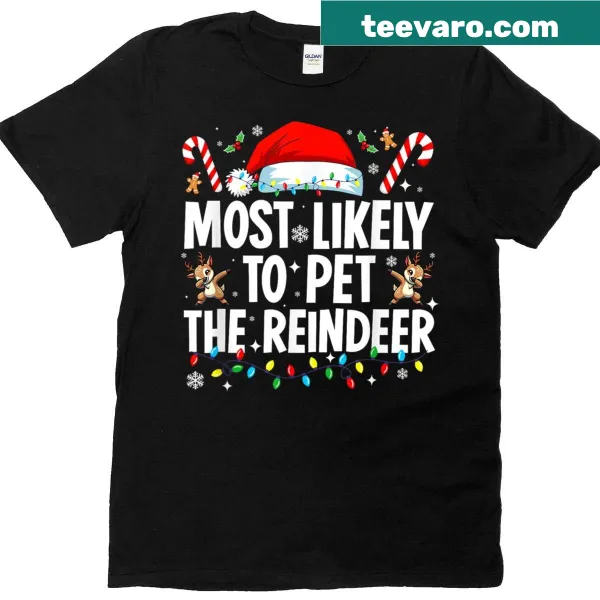 Funny family T-shirt with 'Most Likely To Pet The Reindeer' text
