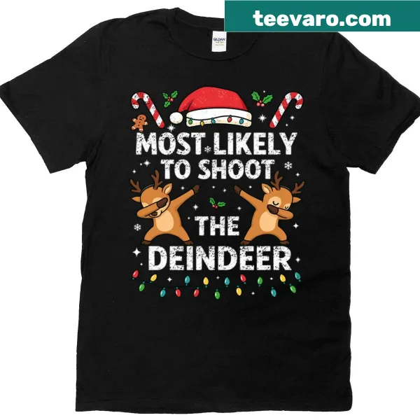 Family T-shirt with 'Most Likely To Shoot The Reindeer' text