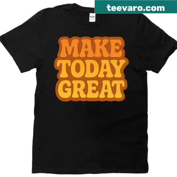 Vintage typography on T-shirt saying 'Make Today Great'
