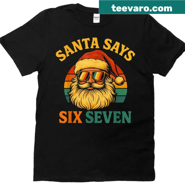Meme-style Christmas t-shirt with the phrase Santa Says Six Seven