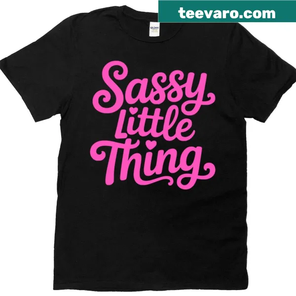 Sassy t-shirt with bold text reading 'Sassy Little Thing'