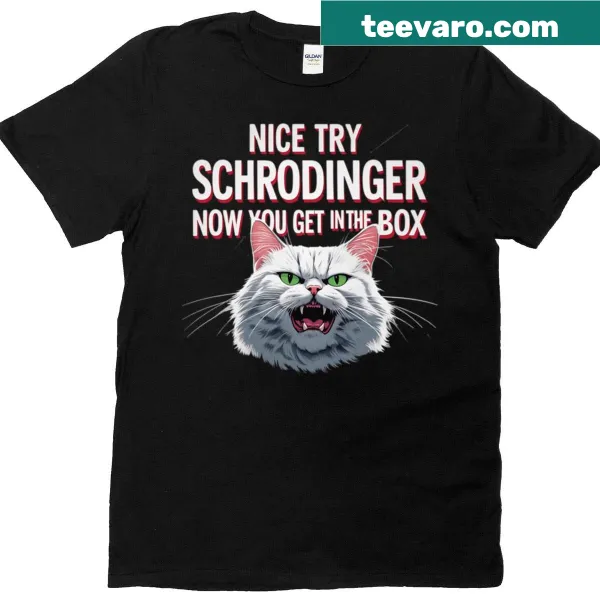 Funny physics meme t-shirt featuring Schrodinger's Cat.