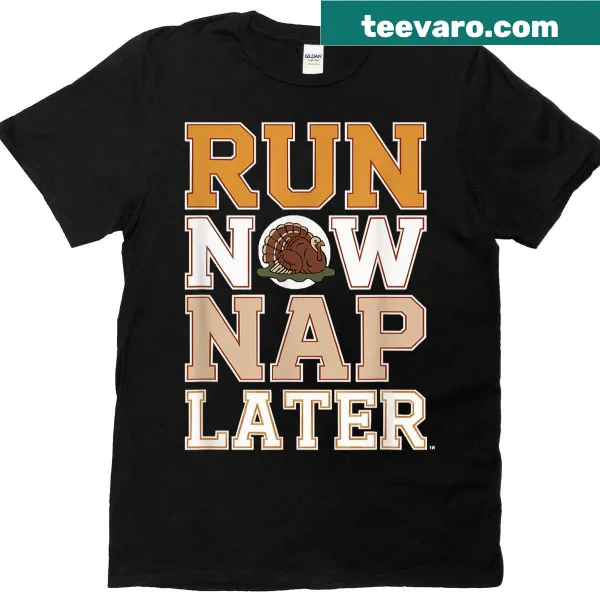 Funny Thanksgiving t-shirt with 'Run Now, Nap Later' slogan