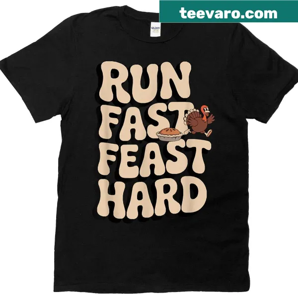 Thanksgiving T-shirt with Turkey Trot Run Fast Feast Hard text
