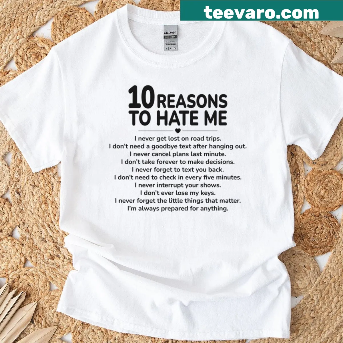 Bold quote t-shirt listing humorous reasons to hate the wearer — on a men's t-shirt