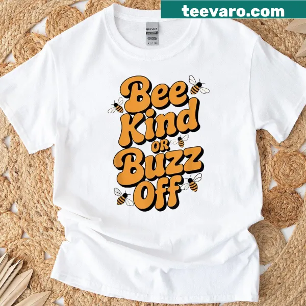 Cute bee illustration with 'Bee Kind Or Buzz Off' text on T-shirt