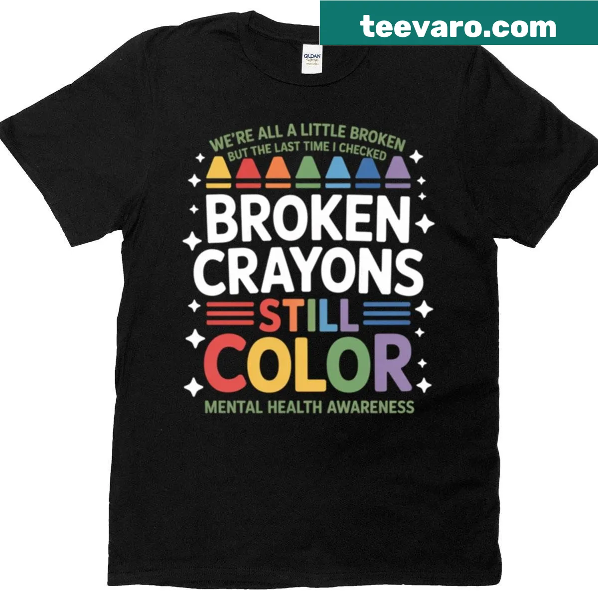 Text graphic stating 'Broken Crayons Still Color' for mental health awareness — on a men's t-shirt