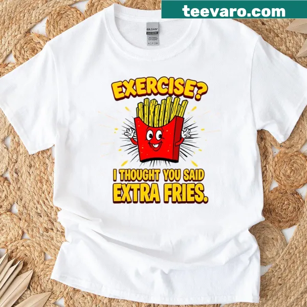 Funny food fitness pun t-shirt with fries saying