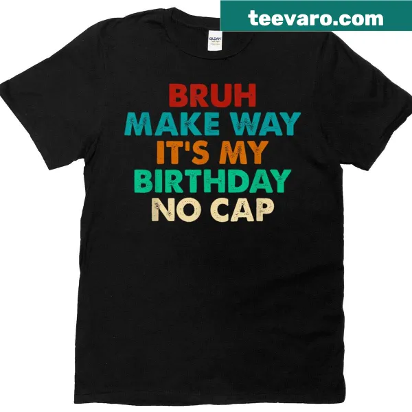 Funny birthday T-shirt with slang text 'Make Way It's My Birthday'