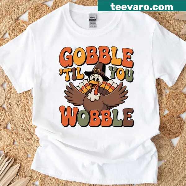 Funny Thanksgiving t-shirt with Gobble Til You Wobble text
