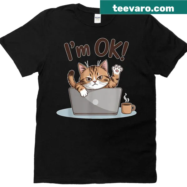 Funny T-shirt with the phrase I'm Ok, Angry Cat.