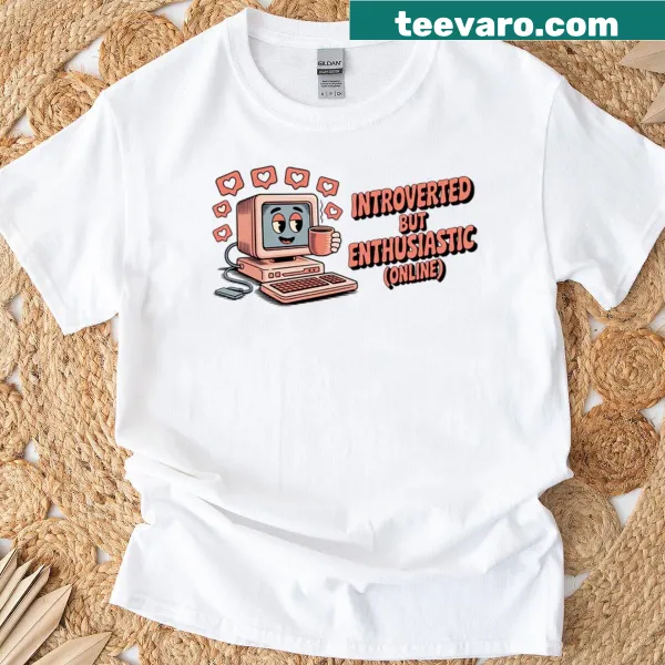 T-shirt with bold text saying 'Introverted But Enthusiastic'