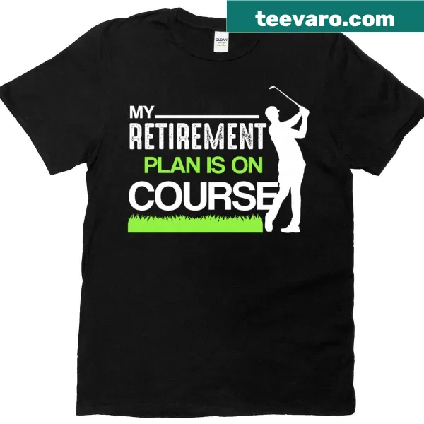 Funny golf retirement shirt with a playful message about retirement plans