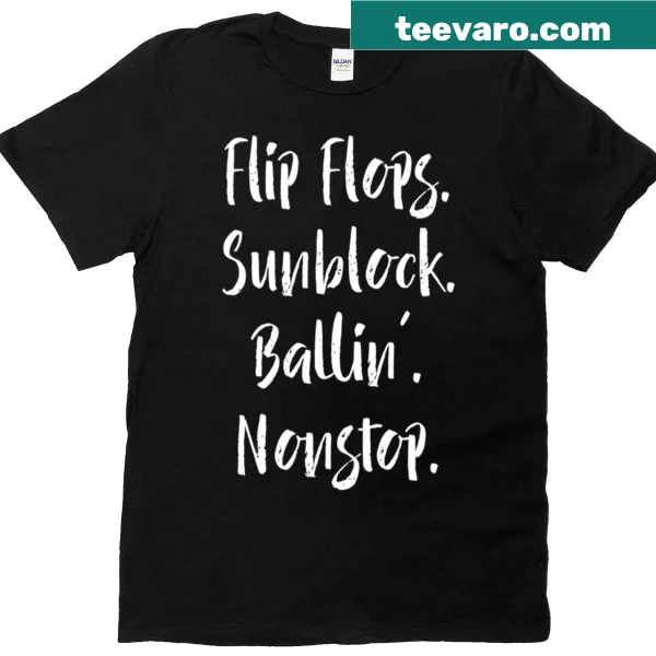 Funny typography t-shirt with Flip Flops Sunblock Ballin' Nonstop