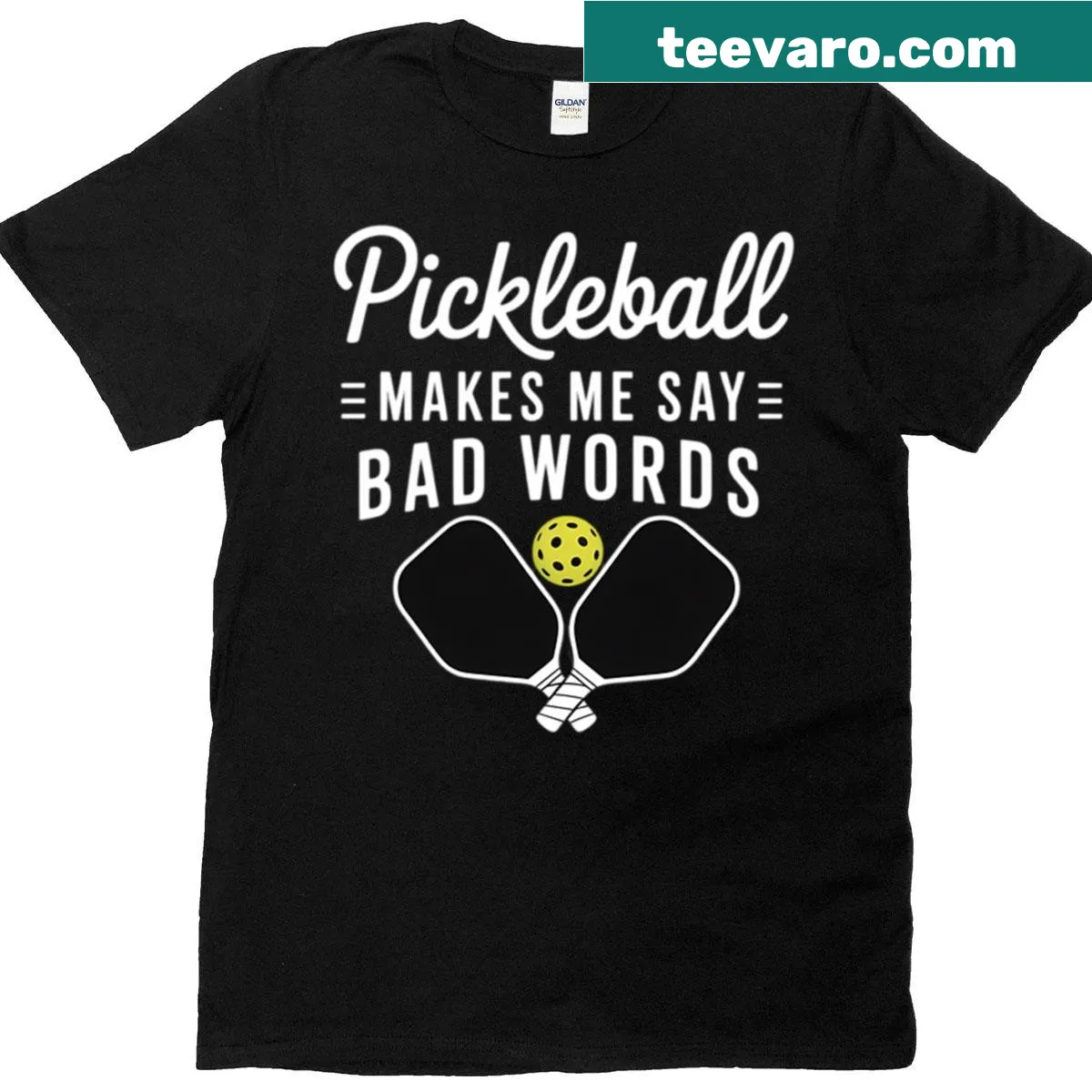 Graphic reading 'Pickleball Makes Me Say Bad Words' — on a men's t-shirt